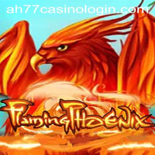 FlamingPhoenix: A Daring Adventure in Online Gaming with ah77 Casino