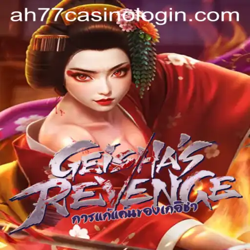 Discover the Exciting World of GeishasRevenge and the ah77 Casino Login