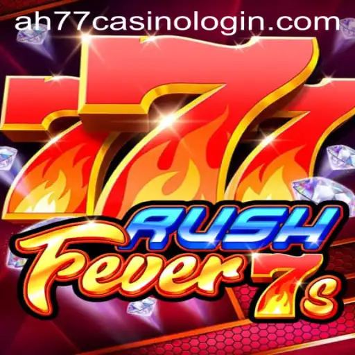 RushFever7s: Dive Into the Thrilling World of Ah77 Casino Gaming