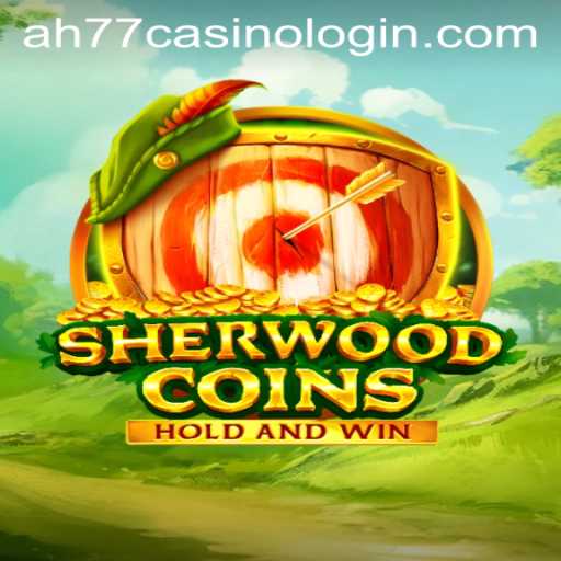 SherwoodCoins: Exploring the Game and the ah77 Casino Login Feature